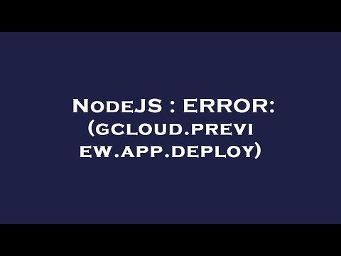 NodeJS : ERROR: (gcloud.preview.app.deploy)