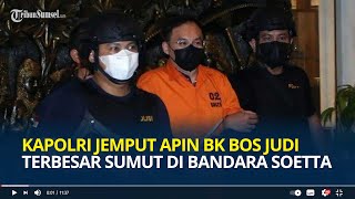 Kapolri Listyo Sigit Jemput Langsung Apin BK Bos Judi Terbesar Sumut di Bandara Soekarno-Hatta