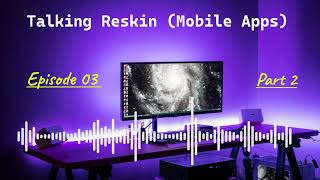 Talking Reskin and mobile apps (ep03 - part 2) - الرسكين والربح من التطبيقات