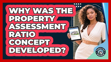 Why Was The Property Assessment Ratio Concept Developed? - Property Taxes Uncovered