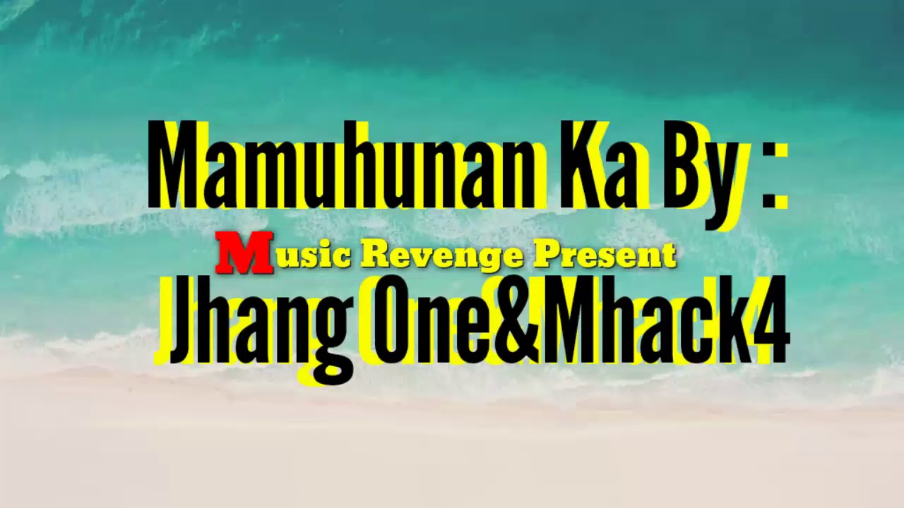 Mamuhunan Ka By: Jhang One & Mhack4 "Music Revenge