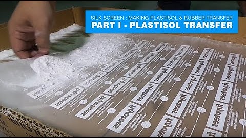 SILK SCREEN : HOW TO MAKE PLASTISOL & RUBBER TRANSFER - PART I