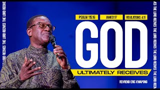 God Ultimately Receives | Rev. Eric Kwapong | ICGC Christ Temple