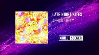 Late Night Kites - Apricot Jelly OUT NOW Lofi Beats | Chilled Hip Hop | Relaxing Hip Hop Beats