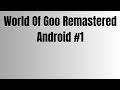 World Of Goo Remastered Android Gameplay 1