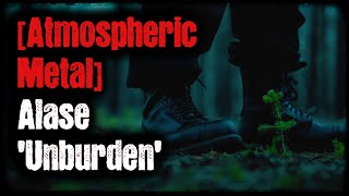 [Atmospheric Metal] - Alase - 'Unburden'