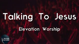 Elevation Worship - Talking To Jesus (feat. Brandon Lake) (Lyric Video) | What a friend we have in