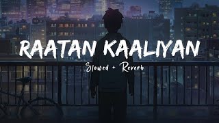 Raataan Kaaliyan | Slowed - Reverb | Letest Punjabi Song | Parmish Verma| Laddi Chahal | #trending