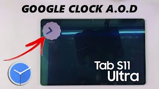 Samsung Galaxy Tab S11 Ultra: كيفية استخدام ساعة Google كشاشة دائمة التشغيل screenshot 4