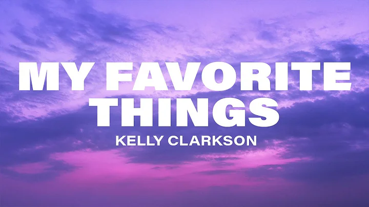 Kelly Clarkson - My Favorite Things (Lyrics)