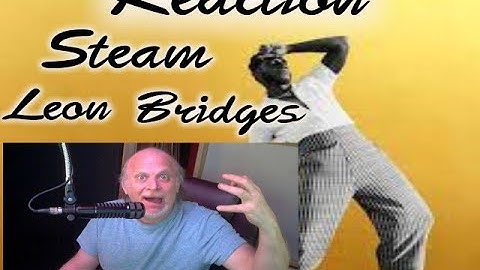 Leon Bridges - Steam (Official Video)  Reaction