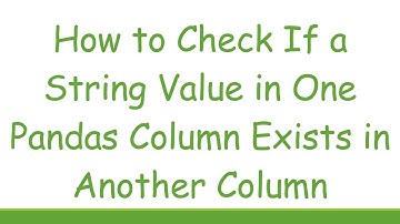 How to Check If a String Value in One Pandas Column Exists in Another Column