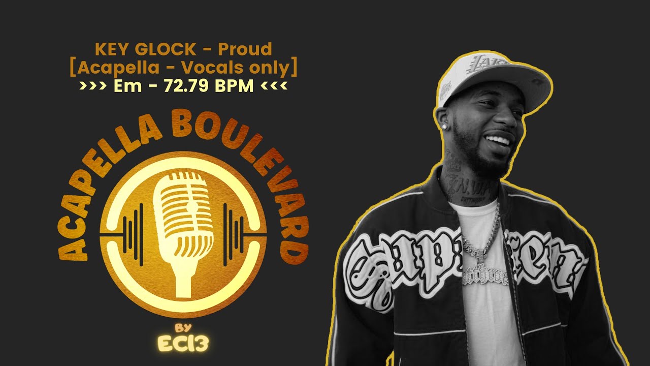KEY GLOCK Proud [AcapellaVocals only] [Em 72.79 BPM] by