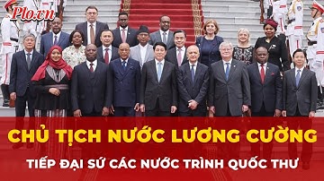 Chủ tịch nước Lương Cường tiếp Đại sứ các nước trình thư ủy nhiệm | Tin nhanh