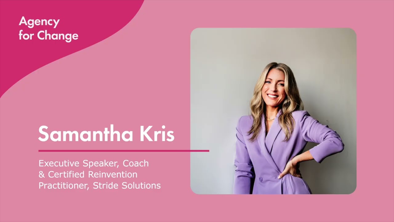 Agency for Change Podcast: Samantha Kris, Speaker, Coach & Certified Reinvention Practitioner
