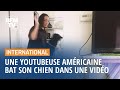 Cette youtubeuse amricaine publie par erreur une vido o elle bat son chien