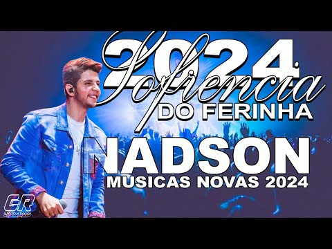 NADSON O FERINHA 2024 - SOFRENCIA DO FERINHA - MUSICAS NOVAS 2024 - ATUALIZADO 2024