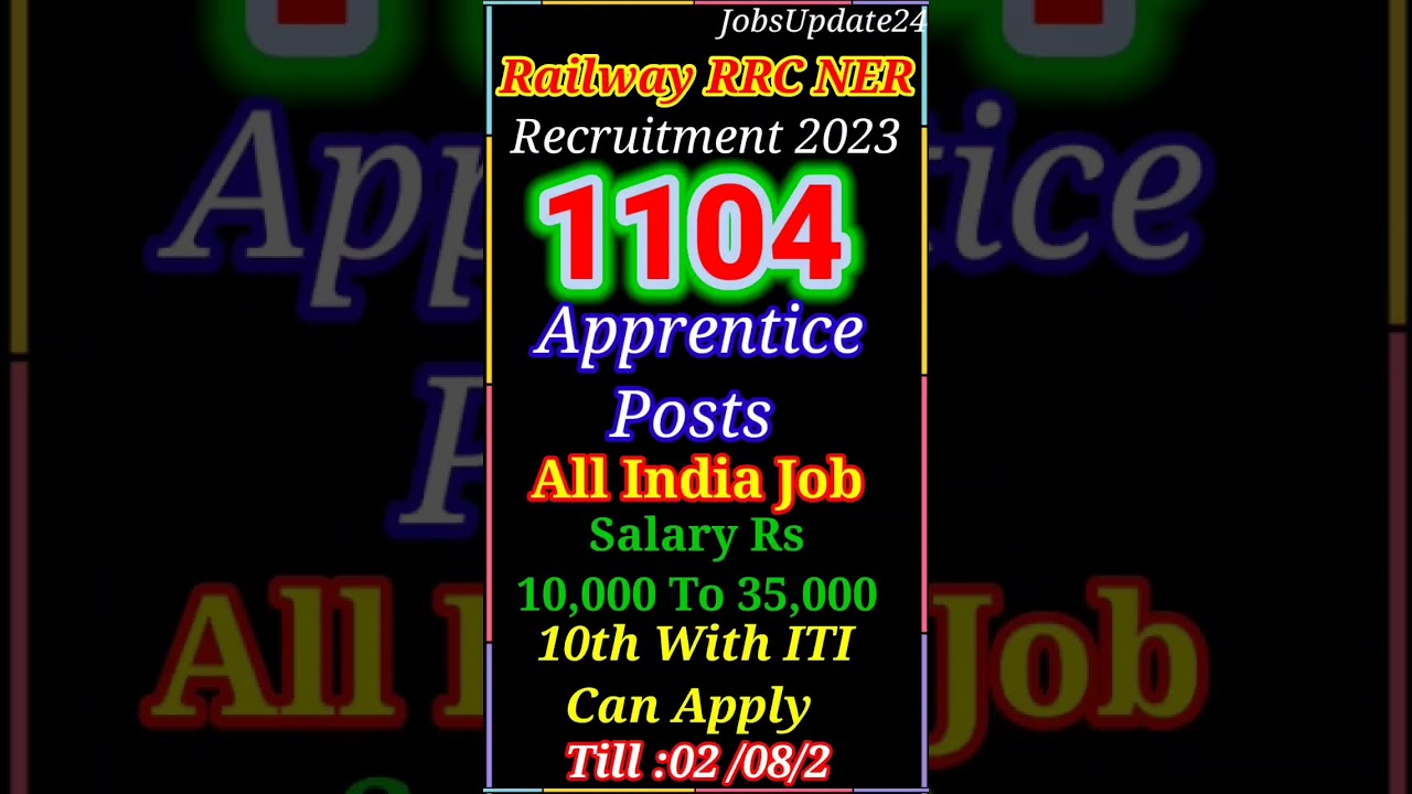 Railway RRC NER Recruitment 2023 For 1104 Apprentice, Fitter, Electrician, Welder Post. Jobsupdate24