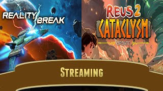 Continuing Reality Break and Checking out Reus 2 #gamewisdom Stream Archive #indiegames