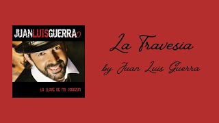 La Travesia by Juan Luis Guerra | english translation