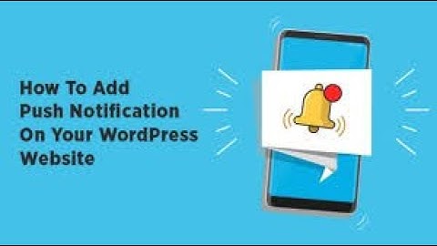 How to setup push notification in your wordpress site?
