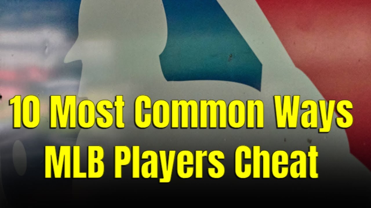 Top 10 Most Common Ways MLB Players Cheat