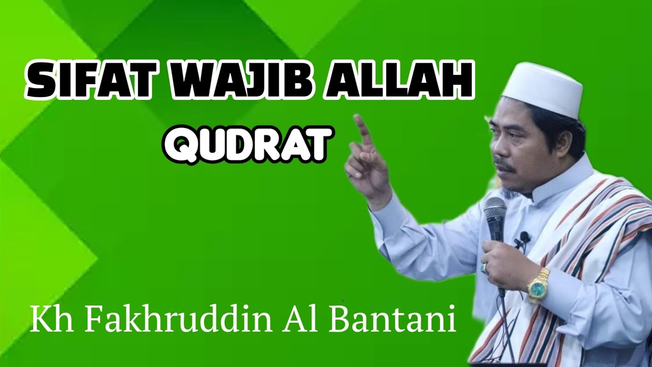 SIFAT WAJIB BAGI ALLAH | QUDRAT - KH FAKHRUDDIN AL BANTANI