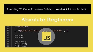 JavaScript : ★ Installing VS Code, Extensions & Setup | Tutorial In Hindi #1