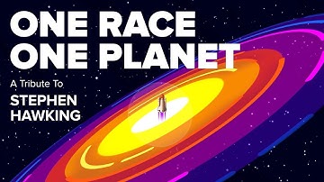 Stephen Hawking Tribute - One Race, One Planet | MONSTER BOX