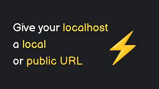 Give your localhost a local or public URL