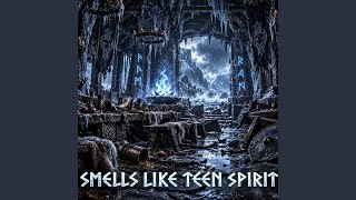 Smells Like Teen Spirit - Echoes Of Asgard