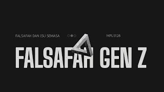 MPU3182 FALSAFAH DAN ISU SEMASA | PERANAN FALSAFAH DALAM MEMBENTUK GAYA HIDUP GENERASIZ (KUMPULAN 3)