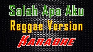 Salah Apa Aku - Reggae Version (Karaoke) | LMusical