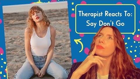 Therapist Reacts To: Say Don