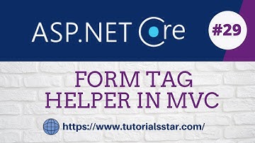 Form Tag Helper In ASP.NET Core MVC