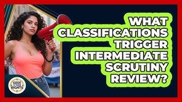 What Classifications Trigger Intermediate Scrutiny Review?