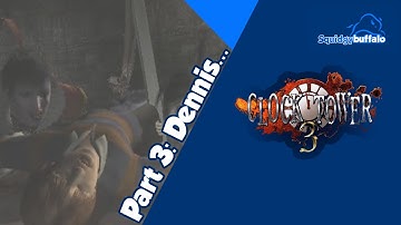 Clock Tower 3 - Part 3: Dennis...