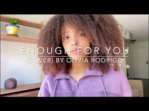Enough For You (cover) By Olivia Rodrigo
