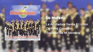 Video thumbnail of "La Arrolladora Banda El Limón De René Camacho - La Morena (Audio)"