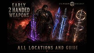 Crimson Desert | ALL 2-Handed Weapons Locations Early Game | Darkbringer, Hwando, Soul Spear, &amp; More