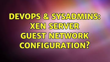 DevOps & SysAdmins: Xen Server Guest Network configuration?