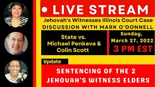 Jehovahs Witnesses Illinois Court Case State vs. Michael Penkava & Colin Scott @ExJWCriticalThinker