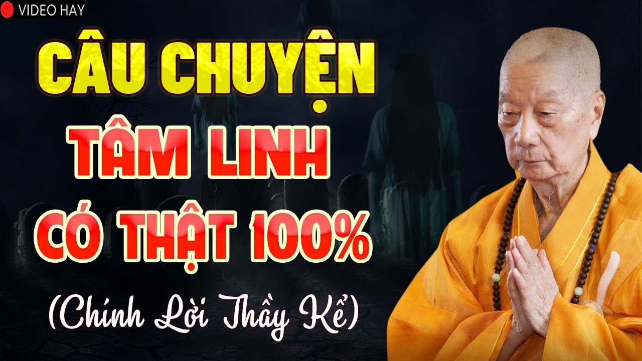 Câu Chuyện Tâm Linh Có Thật 100% Chính Lời Thầy Kể - Hòa Thượng Thích Trí Quảng.