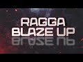 RAGGA BLAZE UP ( DEEJAY MIXSTAR ) MYSTIC VYBEZ