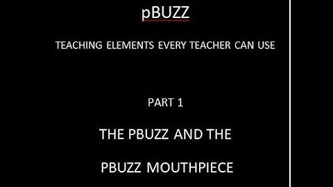 The Basics of Teaching pBuzz -  An Introduction