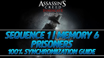 AC Syndicate Jack The Ripper 100% Sync Guide | Sequence 1 - Memory 6 (Prisoners)