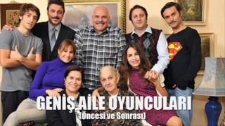 Geniş Aile Dizisinin Oyuncularının Şimdiki Hallerioyuncu Geçmişi