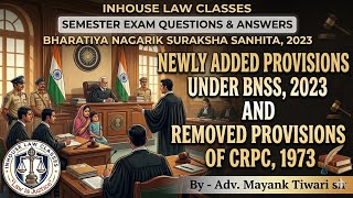 NEWLY ADDED PROVISIONS UNDER BNSS, 2023 AND REPEALED PROVISIONS OF CRPC, 2023 !! BY MAYANK SIR !!
