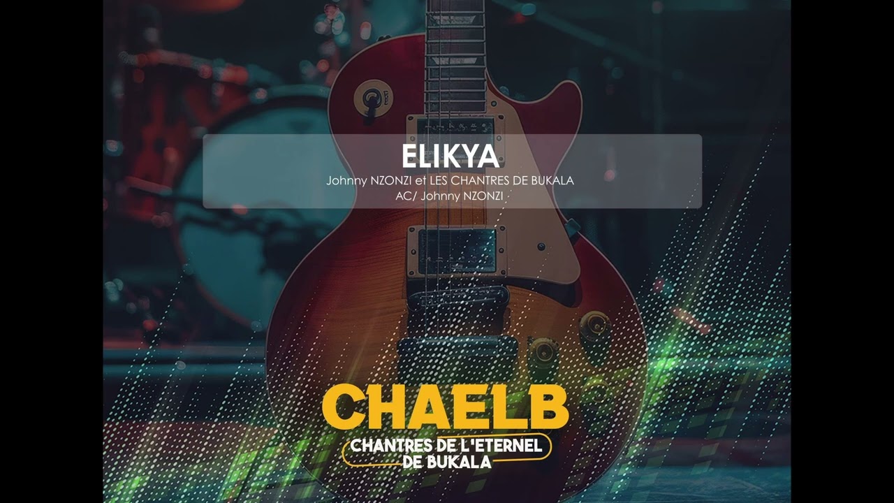 ELIKYA NA NGAI | Johnny NZONZI et CHAELB