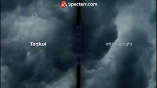Teqkoi  | It'll Be Alright ft